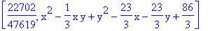 [22702/47619, x^2-1/3*x*y+y^2-23/3*x-23/3*y+86/3]